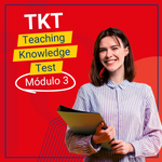 TKT Module 3 – Controle dos processos de ensino e aprendizagem - Cambridge